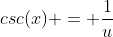 csc(x) = \frac{1}{u}