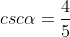 csc\alpha=\frac{4}{5}