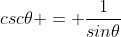 csc\theta = \frac{1}{sin\theta}
