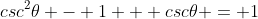 csc^2\theta - 1 + csc\theta = 1