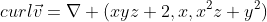 curl\vec{v}=\nabla (xyz+2,x,x^2z+y^2)