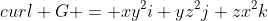 curl G = xy^2i+yz^2j+zx^2k
