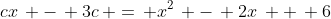 cx\, -\, 3c\, =\, x^2\, -\, 2x\, +\, 6