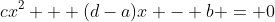 cx^2 + (d-a)x - b = 0