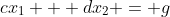 cx_{1} + dx_{2} = g