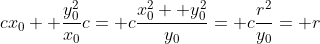 cx_0+ \frac{y_0^2}{x_0}c= c\frac{x_0^2+ y_0^2}{y_0}= c\frac{r^2}{y_0}= r