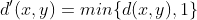 d'(x,y)=min\{d(x,y),1\}