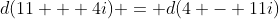 d(11 + 4i) = d(4 - 11i)