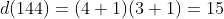d(144)=(4+1)(3+1)=15