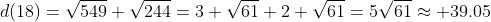 d(18)=\sqrt{549}+\sqrt{244}=3 \sqrt{61}+2 \sqrt{61}=5\sqrt{61}\approx 39.05