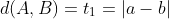 d(A,B)=t_1=|a-b|