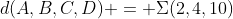 d(A,B,C,D) = \Sigma(2,4,10)