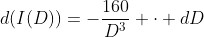 d(I(D))=-\frac{160}{D^3} \cdot dD~\implies~ d(I(2))=-20 \cdot \frac12 = -10