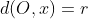 d(O,x)=r