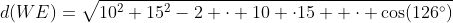 d(WE)=\sqrt{10^2+15^2-2 \cdot 10 \cdot15  \cdot \cos(126^\circ)}