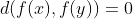 d(f(x),f(y))=0