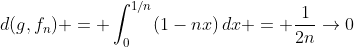 d(g,f_n) = \int_0^{1/n}(1-nx)\,dx = \frac1{2n}\to0
