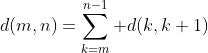 d(m,n)=\sum_{k=m}^{n-1} d(k,k+1)