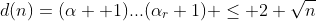 d(n)=(\alpha +1)...(\alpha_r+1) \leq 2 \sqrt{n}