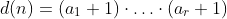 d(n)=(a_1+1)\cdot\ldots\cdot(a_r+1)