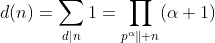 d(n)=\sum_{d|n}1=\prod_{p^{\alpha}\parallel n}(\alpha+1)