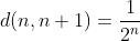 d(n,n+1)=\frac{1}{2^n}