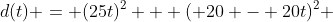 d(t) = (25t)^2 + ( 20 - 20t)^2 