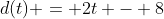 d(t) = 2t - 8