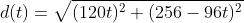 d(t)=\sqrt{(120t)^2+(256-96t)^2}