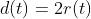 d(t)=2r(t)