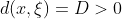 d(x,\xi)=D>0