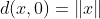 d(x,0)=\|x\|