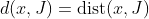 d(x,J)=\text{dist}(x,J)