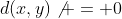 d(x,y)\not = 0