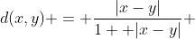 d(x,y) = \dfrac{|x-y|}{1+ |x-y|} 