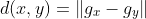 d(x,y)=\|g_x-g_y\|