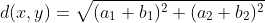 d(x,y)=\sqrt{(a_1+b_1)^2+(a_2+b_2)^2}