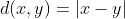 d(x,y)=|x-y|