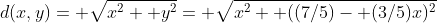d(x,y)= \sqrt{x^2+ y^2}= \sqrt{x^2+ ((7/5)- (3/5)x)^2}
