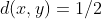d(x,y)=1/2