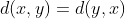 d(x,y)=d(y,x)