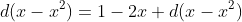d(x-x^2)=1-2x d(x-x^2)