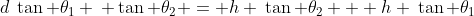 d\:\tan \theta_1 \: \tan \theta_2 = h \:\tan \theta_2 + h \:\tan \theta_1