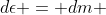 d\epsilon = dm ~ gh + \frac{1}{2}dm~v^2