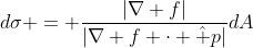 d\sigma = \frac{|\nabla f|}{|\nabla f \cdot \hat p|}dA