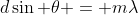 d\sin \theta = m\lambda