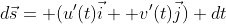 d\vec{s}= (u'(t)\vec{i}+ v'(t)\vec{j}) dt