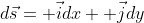 d\vec{s}= \vec{i}dx+ \vec{j}dy