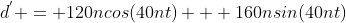 d^{'} = 120ncos(40nt) + 160nsin(40nt)