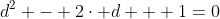 d^{2} - 2\cdot d + 1=0